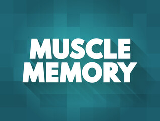 Muscle Memory is a form of procedural memory that involves consolidating a specific motor task into memory through repetition, text concept background