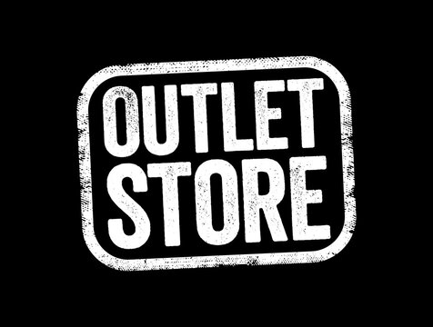 Outlet Store is a brick and mortar or online store in which manufacturers sell their stock directly to the public, text stamp concept background