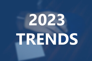 2023 trends word on business blurring background