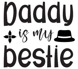 Daddy is my bestie #2, Father's day SVG Bundle, Father's day T-Shirt Bundle, Father's day SVG, SVG Design, Father's day SVG Design