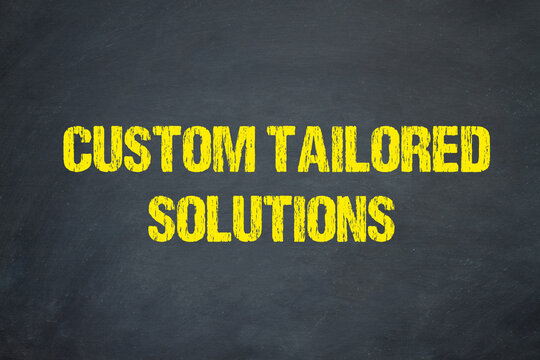 Custom Tailored Solutions	