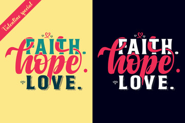 Faith Hope Love - Vector design, Valentine's Day, T-shirt Design 