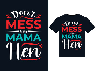 Don't Mess With Mama Hen illustrations for print-ready T-Shirts design
