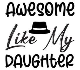 Awesome Like My Daughter #2, Father's day SVG Bundle, Father's day T-Shirt Bundle, Father's day SVG, SVG Design, Father's day SVG Design