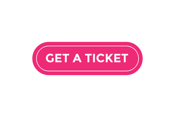 Get a ticket  button web banner templates. Vector Illustration

