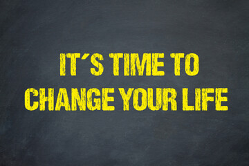 it´s time to change your life