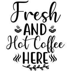 Fresh and Hot Coffee Here