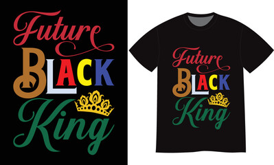 Black History Month Future Black King T-shirt design vector template.