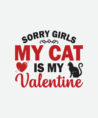 Sorry Girls My Cat is my valentine Valentines Day t shirt design