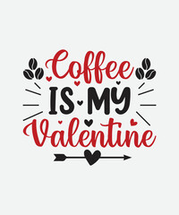 Coffee is my valentine Valentines Day t shirt design