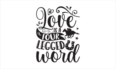 Love is a low legged word - Horses SVG Design, Hand drawn lettering phrase isolated on white background, Illustration for prints on t-shirts, bags, posters, cards, mugs. EPS for Cutting Machine, Silho