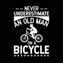 Fototapeta na wymiar Never Underestimate an Old Man On a Bicycle Grandpa Cycling