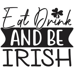Eat Drink And Be Irish