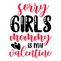 Sorry Girls Mommy Is My Valentine svg 