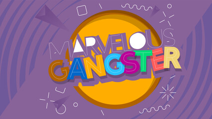 Marvelous Gangster. Word written with Children's font in cartoon style.