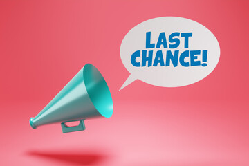 Megaphone with speech bubble with the message last chance. Time running out and deadline