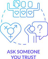 Ask someone you trust blue gradient concept icon. Mental health. Finding LGBTQ friendly therapist abstract idea thin line illustration. Isolated outline drawing. Myriad Pro-Bold font used