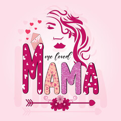 Valentine's Day, Mama Design, One Loved Mama For Print Template Valentines Day T-Shirt Design, Illustration.