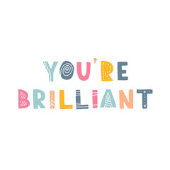 Hand drawn lettering motivational quote. The inscription: you are brilliant. Perfect design for greeting cards, posters, T-shirts, banners, print invitations. Self care concept.