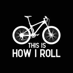This is How I Roll Biking Colorful Bicycle For Cyclist Gift