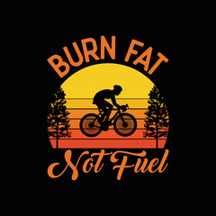  Road Bike Cyclist Bicycle Biker Burn Fat Not Fuel Cycling