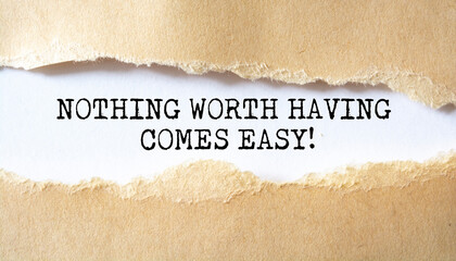 'Nothing worth having comes easy' motivation quotes