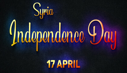 Happy Independence Day of Syria, 17 April. World National Days Neon Text Effect