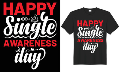 Happy single awareness day typography t-shirt design. Perfect for print items and bags, temple, poster, gift, cards, banner, Handwritten vector illustration. Isolated on black background
