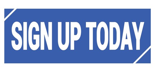 SIGN UP TODAY text written on blue stamp sign.