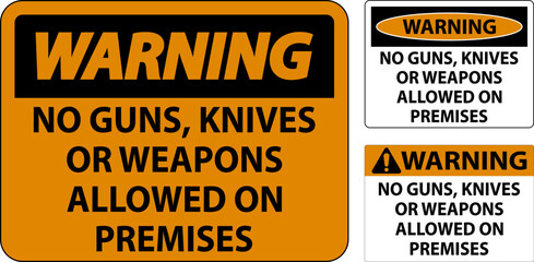 Warning Gun Rules Sign No Guns, Knives Or Weapons Allowed On Premises