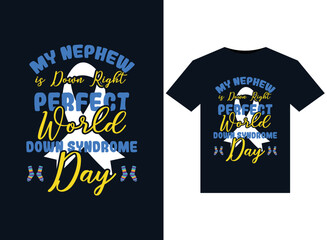 My Nephew is Down Right Perfect World Down Syndrome Day illustrations for print-ready T-Shirts design
