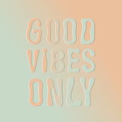 Good vibes only vintage retro warp text typography design vector template for t shirt poster banner wall art.