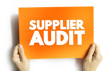 Supplier Audit - supplier approval process that manufacturers and retailers conduct when taking on new suppliers, text concept on card