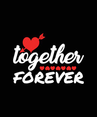 Together Forever Valentine's day T-Shirt