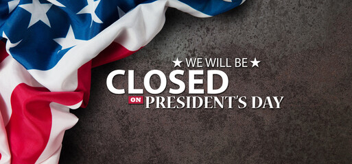 Fototapeta na wymiar President's Day Background Design. American flag on rusty iron background with a message. We will be Closed on President's Day.