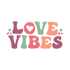 Love Vibes, Valentine Design SVG