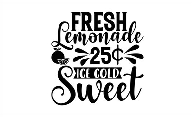 Fresh lemonade 25$ ice cold sweet - Lemonade SVG Design, Hand drawn lettering phrase isolated on white background, Illustration for prints on t-shirts, bags, posters, cards, mugs. EPS for Cutting Mach