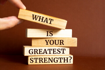Wooden blocks with words 'What is Your Greatest Strength?'