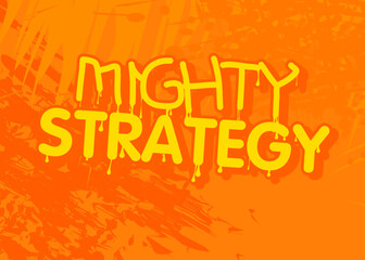 Mighty Strategy. Graffiti tag. Abstract modern street art decoration performed in urban painting style.