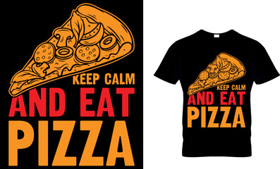 keep calm and eat pizza. pizza t shirt design. pizza design. Pizza t-Shirt design. Typography t-shirt design. pizza day t shirt design.