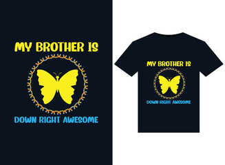 My Brother Is Down Right Awesome illustrations for print-ready T-Shirts design