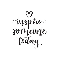 Inspire someone today. Modern brush calligraphy text 