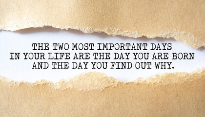 Motivational quote. The two most important days in your life are the day you are born and the day you find out why