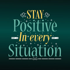 Fototapeta na wymiar Inspirational motivation quotes poster. stay positive in every situation