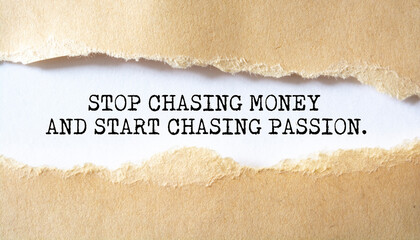 The motivational quote 'Stop chasing money and start chasing passion'.