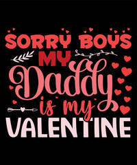 Sorry Boys My Daddy Is My Valentine, Happy Halloween shirt print template, Pumpkin Fall Witches Halloween Costume shirt design