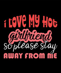 I Love My Hot Girlfriend So please Stay Away From Me, Happy Halloween shirt print template, Pumpkin Fall Witches Halloween Costume shirt design
