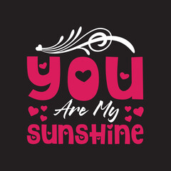 you are my sunshine svg t- shirt design