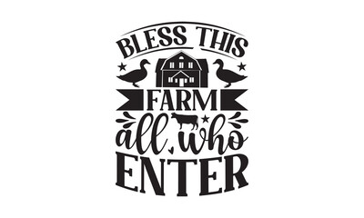 Bless This Farm All Who Enter - Farm SVG Design, Hand drawn lettering phrase, Happy Harvest fall festival for markets, Vintage home decor.