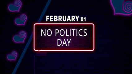 Happy No Politics Day, February 01. Calendar of February Neon Text Effect, design